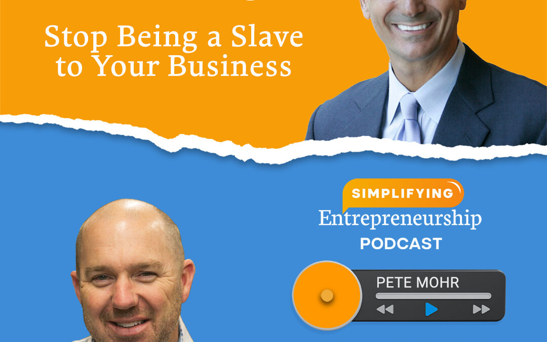 Stop Being A Slave To Your Business
