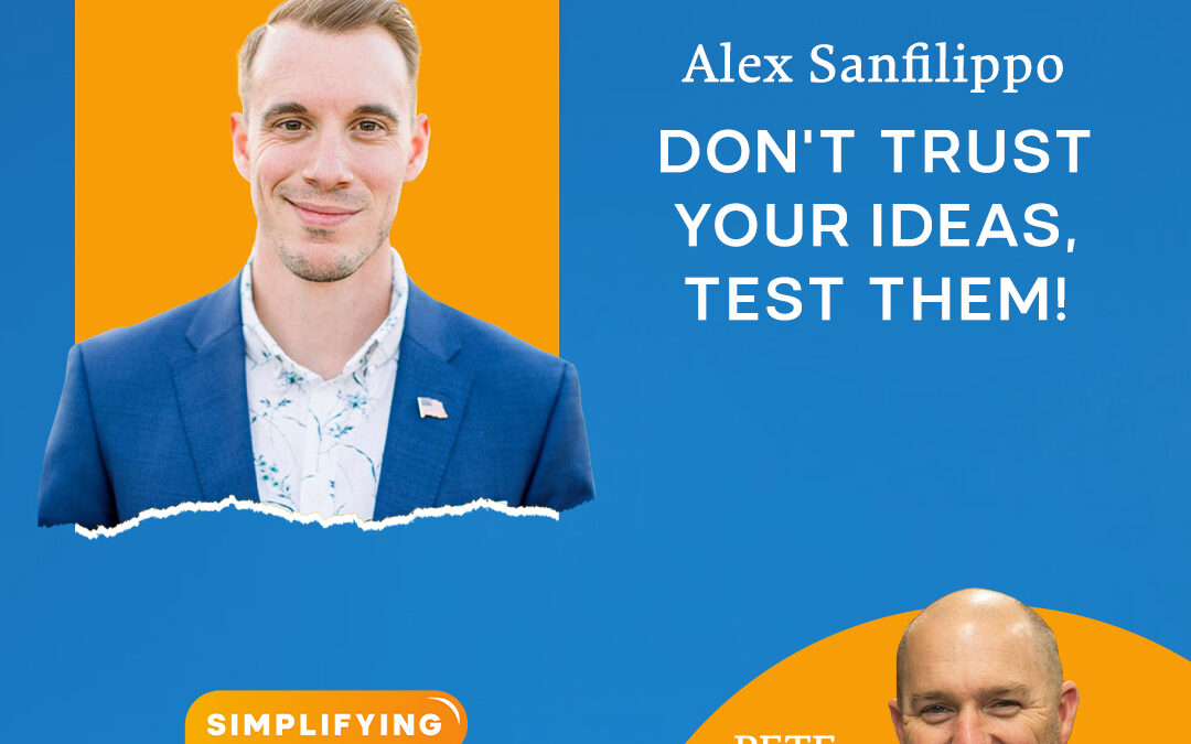 Don’t Trust Ideas, Test Them!