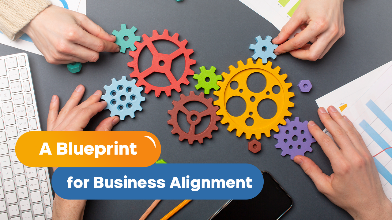 A Blueprint for Business Alignment
