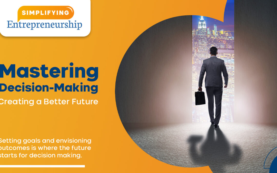 Mastering Decision Making: Creating a Better Future