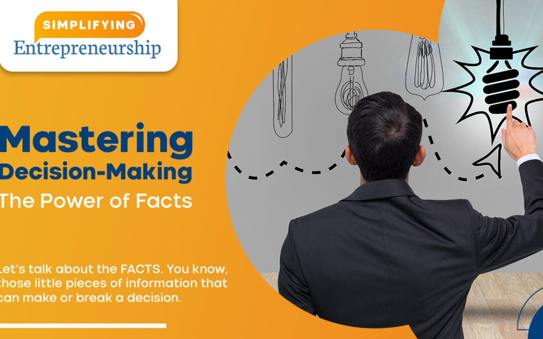 Facts: The Key to Informed Entrepreneurial Decisions