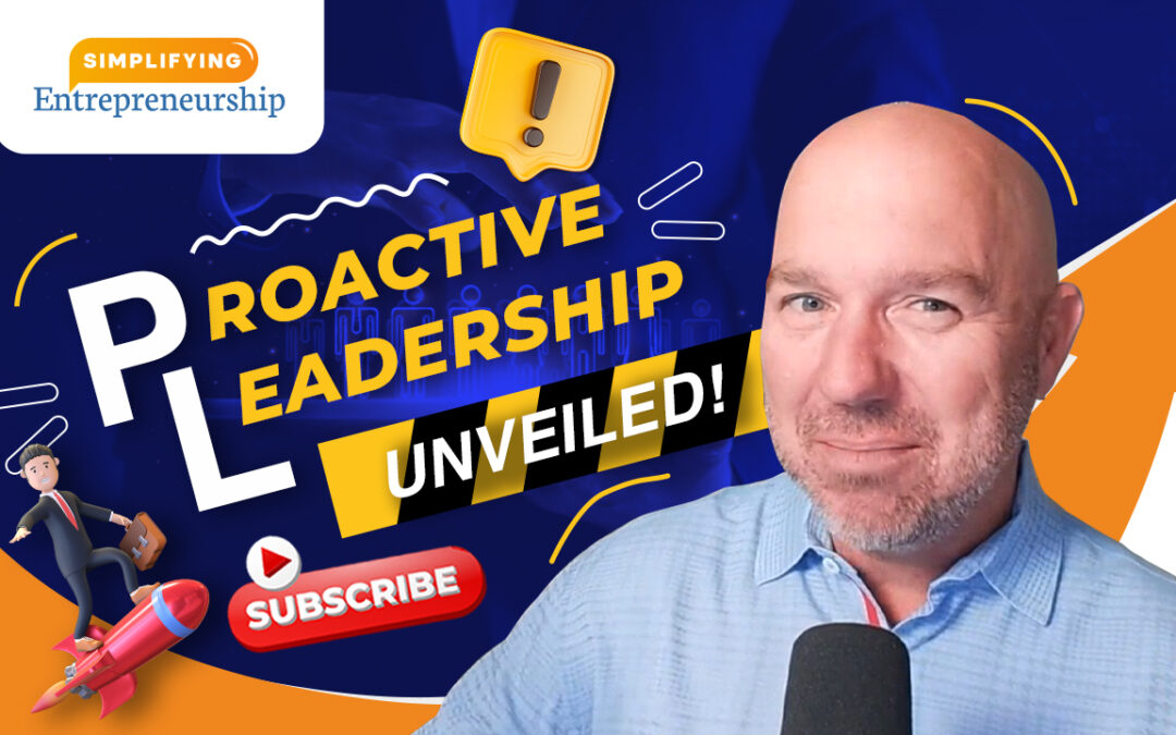 Proactive Leadership Unveiled