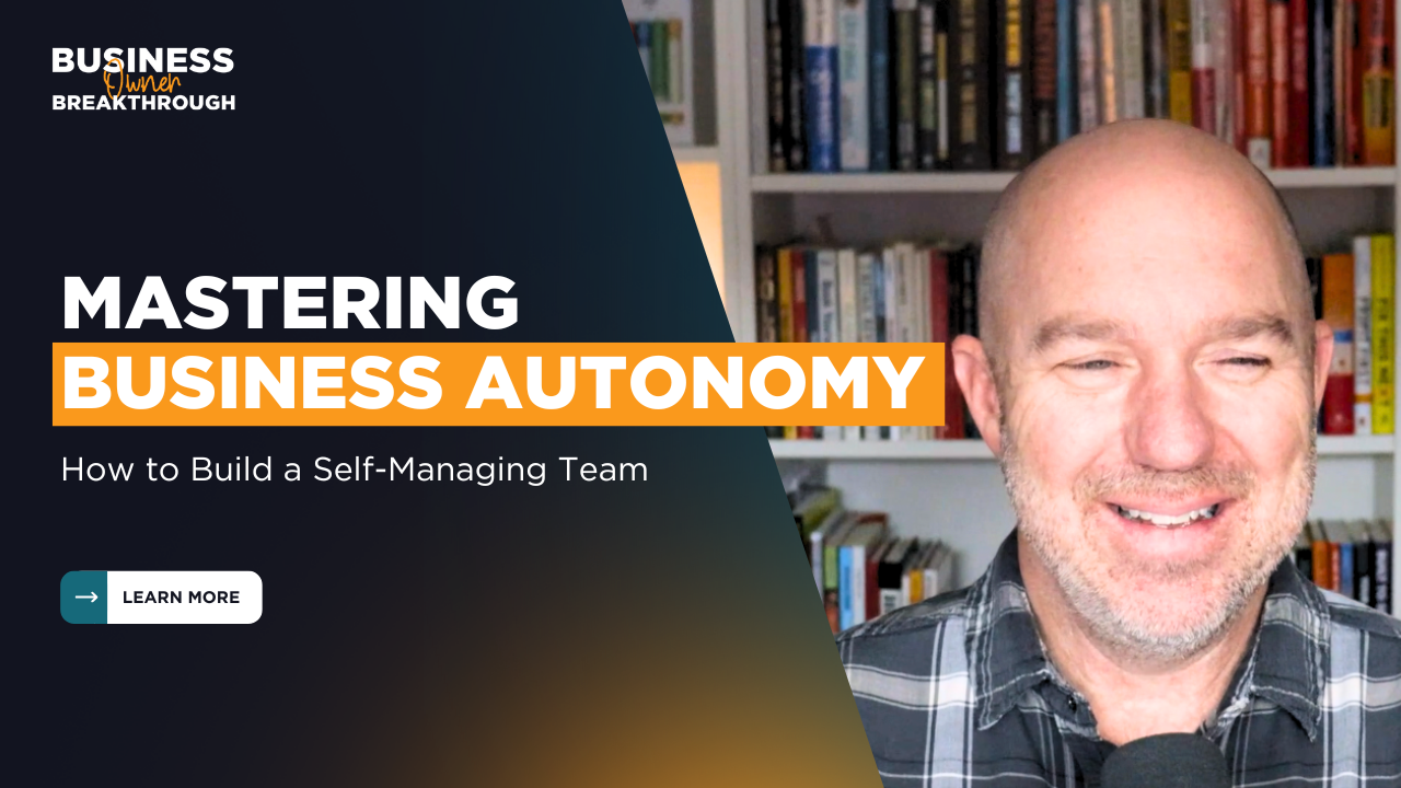 Mastering Business Autonomy: How to Build a Self-Managing Team